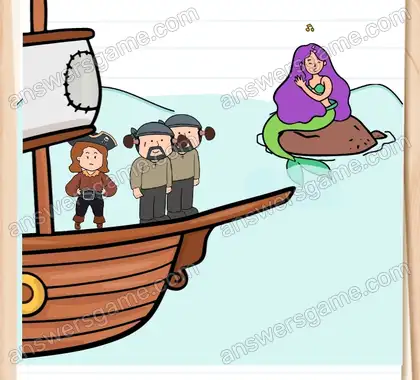 Une sirène séduit votre équipage de sa voix enchanteresse. Ça suffit. Brain Test 2 Niveau 5 solution