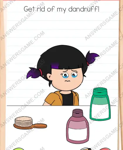 Get rid of my dandruff. Brain Test 4 Level 133