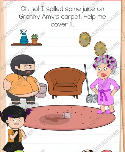 Oh no! I spilled some juice on Granny Amy's carpet! Help me cover it. Brain Test 4 Level 14