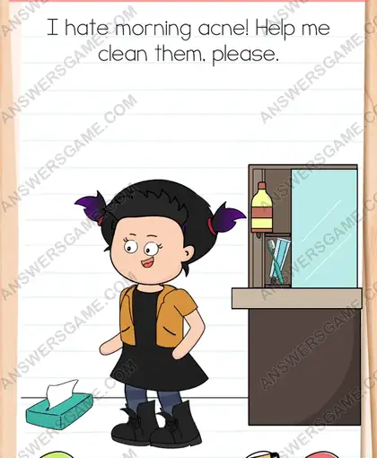 I hate morning acne! Help me clean them, please. Brain Test 4 Level 147