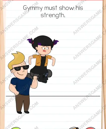 Gymmy must show his strength. Brain Test 4 Level 151