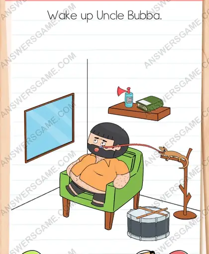 Wake up Uncle Bubba. Brain Test 4 Level 17