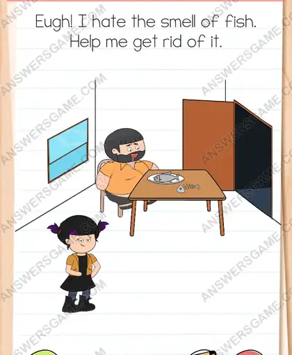 Eugh! I hate the smell of fish. Help me get rid of it. Brain Test 4 Level 181