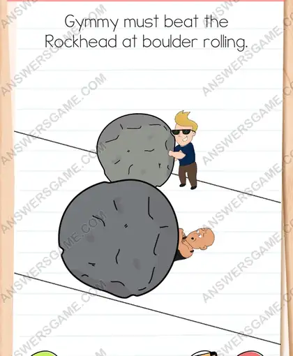 Gymmy must beat the Rockhead at boulder rolling. Brain Test 4 Level 192
