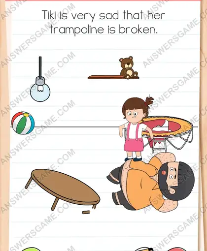 Tiki is very sad that her trampoline is broken. Brain Test 4 Level 198