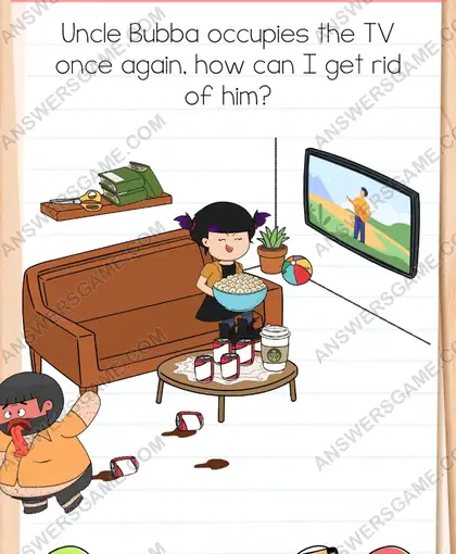 Uncle Bubba occupies the TV once again, how can I get rid of him. Brain Test 4 Level 219