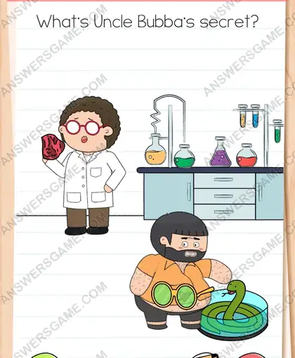 What's Uncle Bubba's secret. Brain Test 4 Level 25