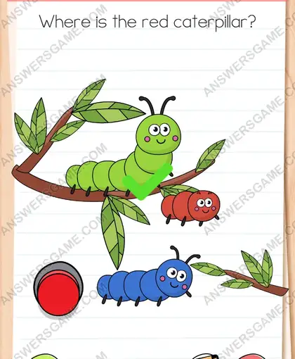 Where is the red caterpillar. Brain Test 4 Level 252