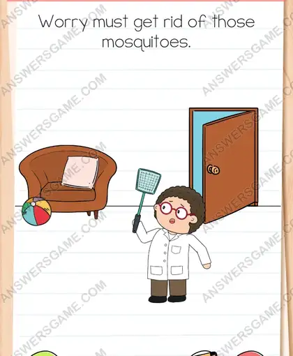 Worry must get rid of those mosquitoes. Brain Test 4 Level 256
