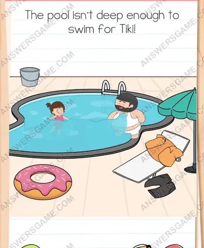The pool isn't deep enough to swim for Tiki. Brain Test 4 Level 285