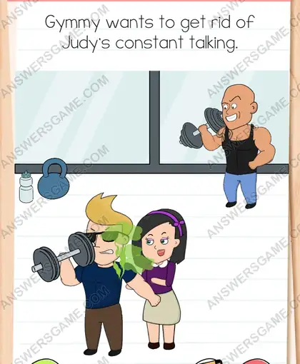 Gymmy wants to get rid of Judy's constant talking. Brain Test 4 Level 287