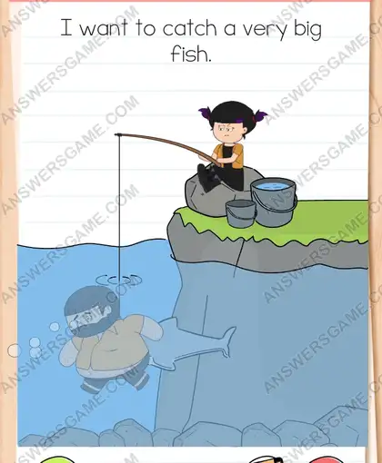 I want to catch a very big fish. Brain Test 4 Level 295