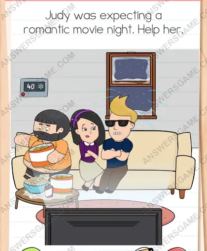 Judy was expecting a romantic movie night. Help her. Brain Test 4 Level 299
