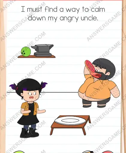 I must find a way to calm down my angry uncle. Brain Test 4 Level 3