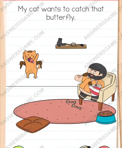My cat wants to catch that butterfly. Brain Test 4 Level 307