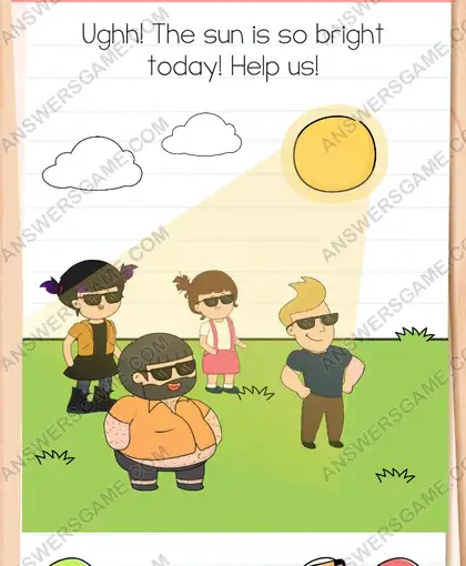 Ughh! The sun is so bright today! Help us. Brain Test 4 Level 312