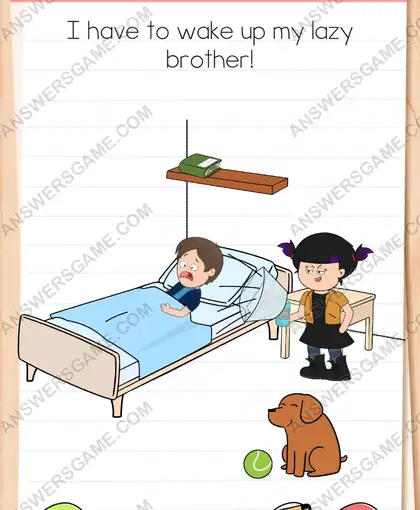 I have to wake up my lazy brother. Brain Test 4 Level 313