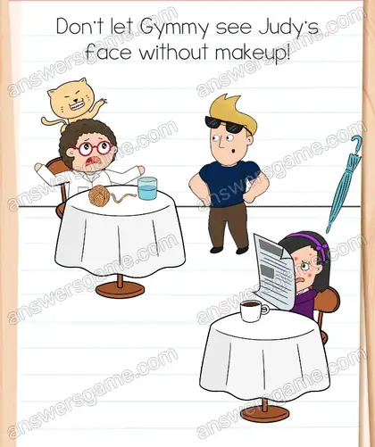 Don't let Gymmy see Judy's face without makeup. Brain Test 4 Level 344