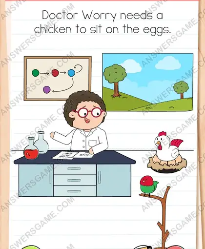 Doctor Worry needs a chicken to sit on the eggs. Brain Test 4 Level 51