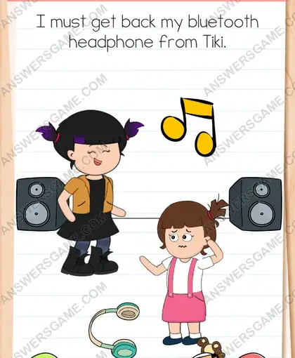 I must get back my bluetooth headphone from Tiki. Brain Test 4 Level 55