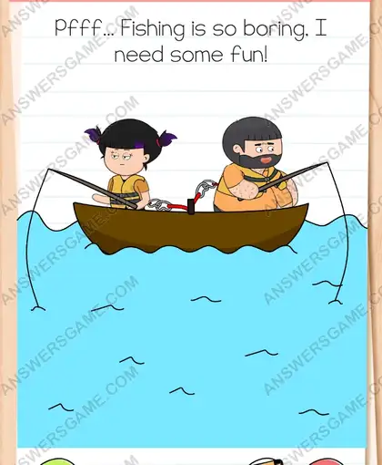 Pfff... Fishing is so boring, I need some fun. Brain Test 4 Level 60