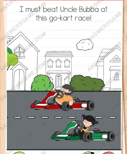 I must beat Uncle Bubba at this go-kart race. Brain Test 4 Level 76