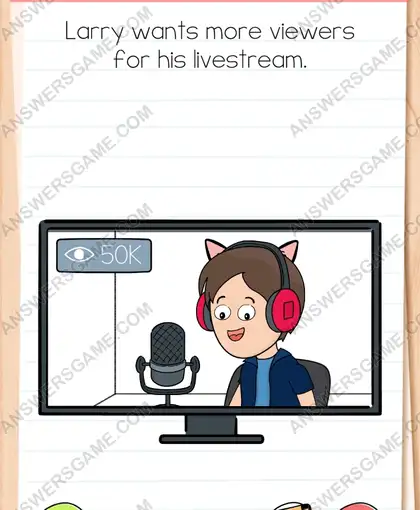Larry wants more viewers for his livestream. Brain Test 4 Level 95